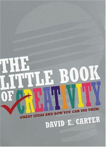 Cover image for The Little Book of Creativity: Great Ideas and How You Can Use Them