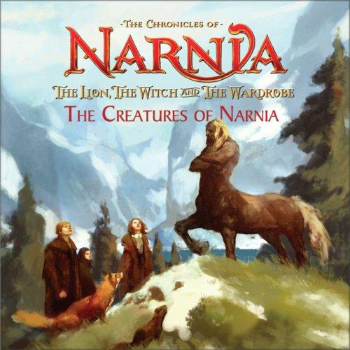 Cover image for The Lion, the Witch and the Wardrobe: The Creatures of Narnia
