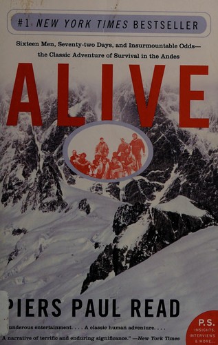 Cover image for Alive: Sixteen Men, Seventy-two Days, and Insurmountable Odds--the Classic Adventure of Survival in the Andes (P.S.)