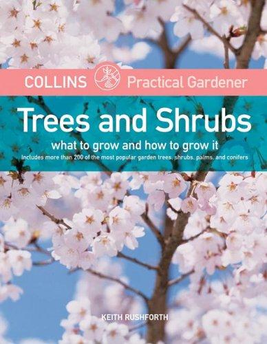 Cover image for Collins Practical Gardener: Trees and Shrubs: What to Grow and How to Grow It (Harpercollins Practical Gardener)