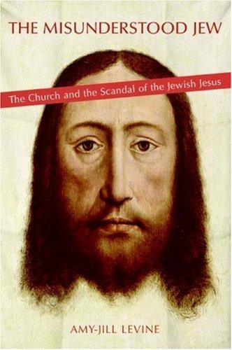 Cover image for The Misunderstood Jew: The Church and the Scandal of the Jewish Jesus
