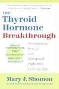 Cover image for The Thyroid Hormone Breakthrough: Overcoming Sexual and Hormonal Problems at Every Age