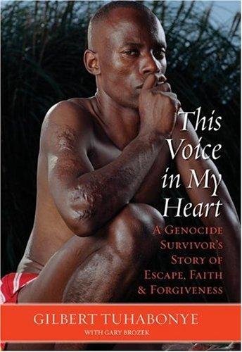 Cover image for This Voice in My Heart: A Genocide Survivor's Story of Escape, Faith, and Forgiveness