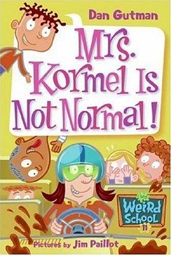 Cover image for My Weird School #11: Mrs. Kormel Is Not Normal! (My Weird School)