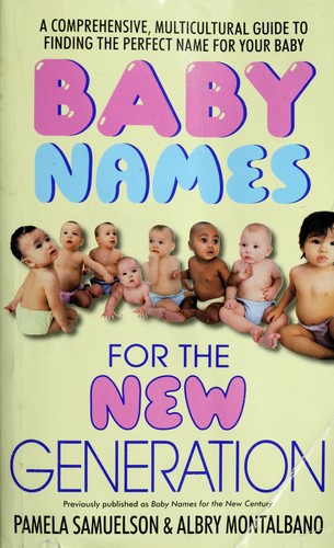 Cover image for Baby Names for the New Generation: A Comprehensive, Mulitcultural Guide to Finding the Perfect Name for Your Baby