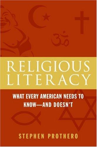 Cover image for Religious Literacy: What Every American Needs to Know--And Doesn't