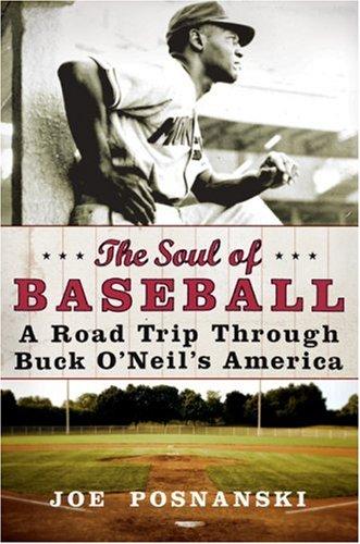 Cover image for The Soul of Baseball: A Road Trip Through Buck O'Neil's America