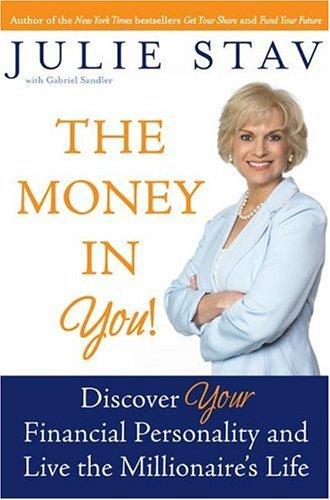 Cover image for The Money in You!: Discover Your Financial Personality and Live the Millionaire's Life