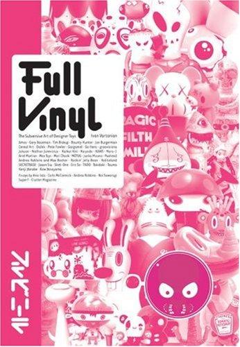 Cover image for Full Vinyl: The Subversive Art of Designer Toys