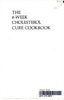 Cover image for The 8-Week Cholesterol Cure Cookbook: More Than 200 Delicious Recipes Featuring the Foods Proven to Lower Cholesterol