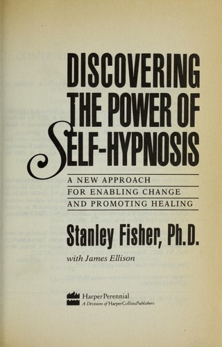Cover image for Discovering the Power of Self-Hypnosis: a New Approach for Enabling Change and Promoting Healing