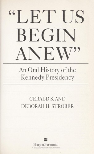Cover image for Let Us Begin Anew": An Oral History of the Kennedy Presidency