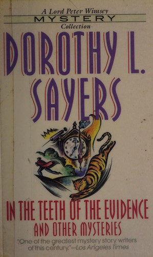 Cover image for In the Teeth of the Evidence: A Lord Peter Wimsey Mystery Collection