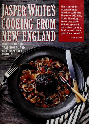 Cover image for Jasper White's Cooking from New England: More Than 300 Traditional and Contemporary Recipes