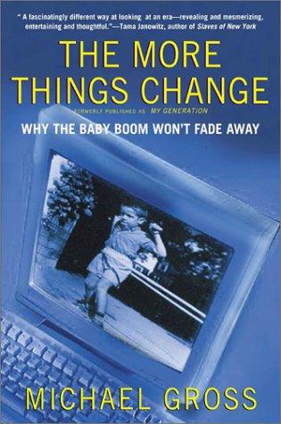 Cover image for The More Things Change: Why the Baby Boom Won't Fade Away