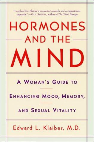 Cover image for Hormones and the Mind: A Woman's Guide to Enhancing Mood, Memory, and Sexual Vitality