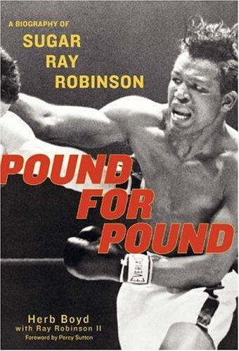 Cover image for Pound for Pound: A Biography of Sugar Ray Robinson