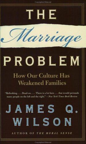Cover image for The Marriage Problem: How Our Culture Has Weakened Families