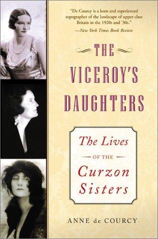 Cover image for The Viceroy's Daughters: The Lives of the Curzon Sisters