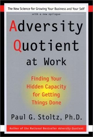 Cover image for Adversity Quotient at Work: Finding Your Hidden Capacity for Getting Things Done