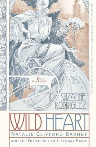 Cover image for Wild Heart: A Life: Natalie Clifford Barney and the Decadence of Literary Paris