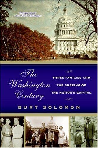 Cover image for The Washington Century: Three Families and the Shaping of the Nation's Capital
