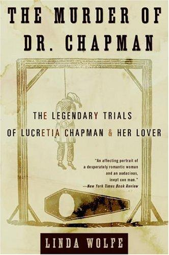 Cover image for The Murder of Dr. Chapman: The Legendary Trials of Lucretia Chapman and Her Lover