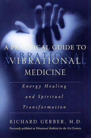 Cover image for A Practical Guide to Vibrational Medicine: Energy Healing and Spiritual Transformation