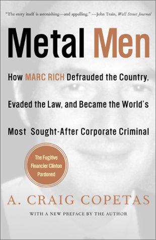 Cover image for Metal Men: How Marc Rich Defrauded the Country, Evaded the Law, and Became the World's Most Sought-After Corporate Criminal