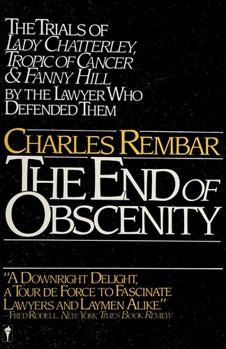 Cover image for The End of Obscenity : The Trials of Lady Chatterley, Tropic of Cancer and Fanny Hill
