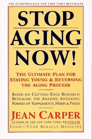 Cover image for Stop Aging Now!: Ultimate Plan for Staying Young and Reversing the Aging Process, The