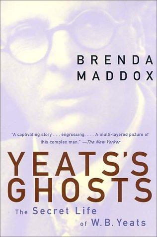Cover image for Yeats's Ghosts : The Secret Life of W. B. Yeats