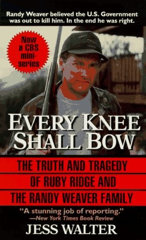 Cover image for Every Knee Shall Bow: The Truth and Tragedy of Ruby Ridge and the Randy Weaver Family