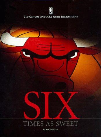 Cover image for Six Times As Sweet: Official 1998 NBA Finals Retrospective