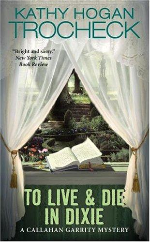Cover image for To Live & Die in Dixie (Callahan Garrity Mysteries)