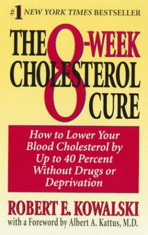 Cover image for The 8-Week Cholesterol Cure: How to Lower Your Cholesterol by Up to 40 Percent Without Drugs or Deprivation