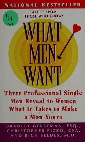 Cover image for What Men Want: Three Professional Men Reveal What it Takes to Make a Man Yours