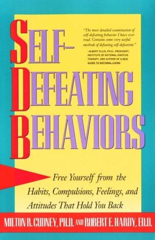 Cover image for Self-Defeating Behaviors: Free Yourself from the Habits, Compulsions, Feelings, and Attitudes That Hold Yo