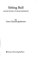 Cover image for Sitting Bull and the Paradox of Lakota Nationhood