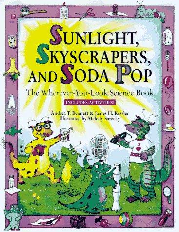Cover image for Sunlight, Skycrapers, and Soda Pop: The Wherever-You-Look Science Book