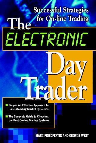 Cover image for The Electronic Day Trader: Successful Strategies for On-line Trading