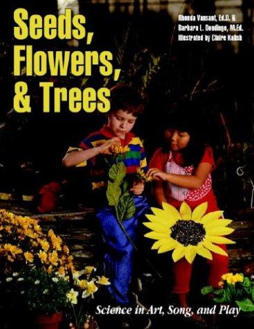 Cover image for Seeds, Flowers, and Trees: Science in Art, Song, and Play