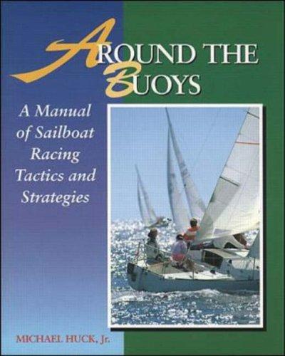 Cover image for Around the Buoys: A Manual of Sailboat Racing Tactics and Strategies
