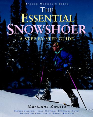 Cover image for The Essential Snowshoer: A Step-by-Step Guide