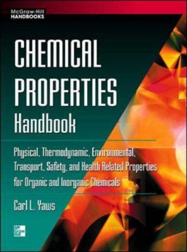 Cover image for Chemical Properties Handbook: Physical, Thermodynamics, Engironmental Transport, Safety & Health Related Properties for Organic & Inorganic Chemical