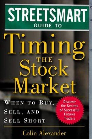 Cover image for Streetsmart Guide to Timing the Stock Market: When to Buy, Sell and Sell Short