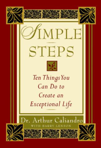 Cover image for Simple Steps: 10 Things You Can Do to Create an Exceptional Life