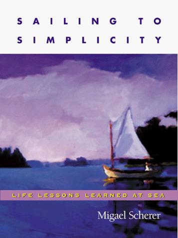 Cover image for Sailing to Simplicity: Life Lessons Learned at Sea