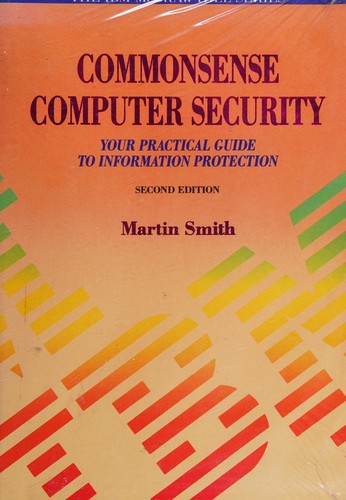 Cover image for Commonsense Computer Security: Your Practical Guide to Information Protection