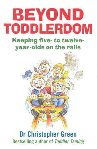 Cover image for Beyond Toddlerdom: Every Parent's Guide to the 5-10s